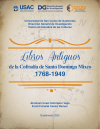 Cubierta de la publicación Libros Antiguos de la Cofradía de Santo Domingo Mixco, 1768-1949 